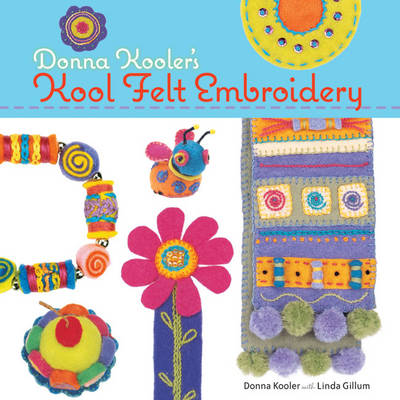 Book cover for Donna Kooler's Kool Felt Embroidery