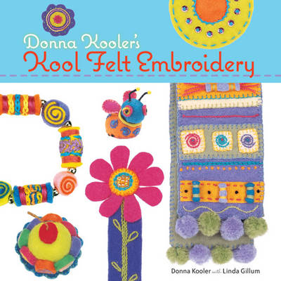 Cover of Donna Kooler's Kool Felt Embroidery