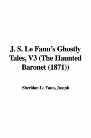 Cover of J. S. Le Fanu's Ghostly Tales, V3 (the Haunted Baronet (1871))