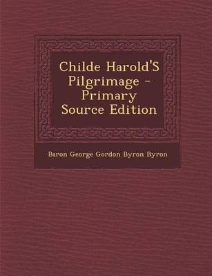 Book cover for Childe Harold's Pilgrimage - Primary Source Edition
