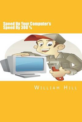 Book cover for Speed Up Your Computer's Speed By 300%