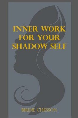 Cover of Inner Work For your Shadow Self