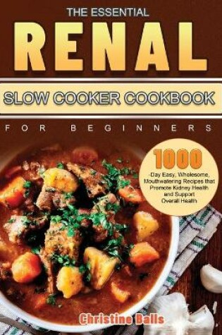 Cover of The Essential Renal Slow Cooker Cookbook for Beginners