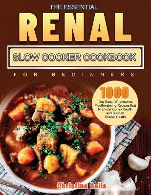 Cover of The Essential Renal Slow Cooker Cookbook for Beginners