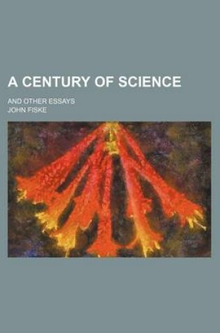 Cover of A Century of Science; And Other Essays