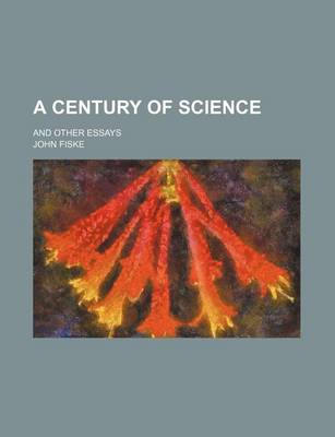 Book cover for A Century of Science; And Other Essays