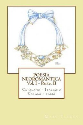Cover of Poesia Neoromantica Vol.I - Parte.II. Catalano-Italiano / Catala- Italia