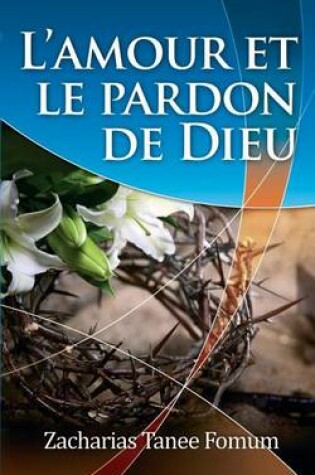 Cover of L'Amour Et Le Pardon de Dieu