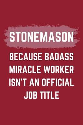 Book cover for Stonemason Because Badass Miracle Worker Isn't An Official Job Title