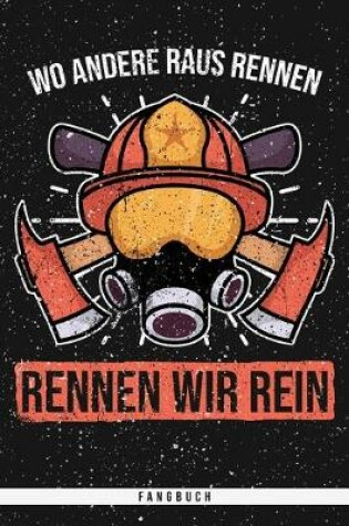 Cover of Wo andere Raus Rennen, Rennen wir rein. Fangbuch