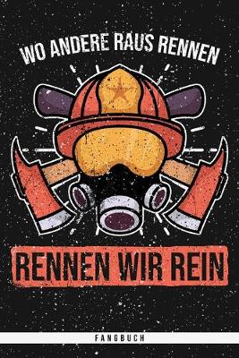 Book cover for Wo andere Raus Rennen, Rennen wir rein. Fangbuch