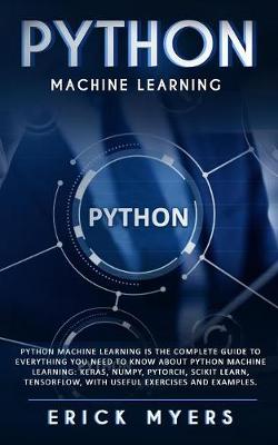 Book cover for Python Machine Learning Is The Complete Guide To Everything You Need To Know About Python Machine Learning