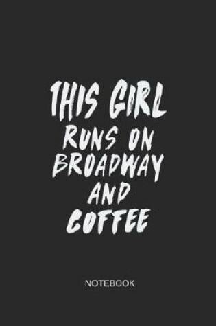 Cover of This Girl Runs on Broadway and Coffee Notebook