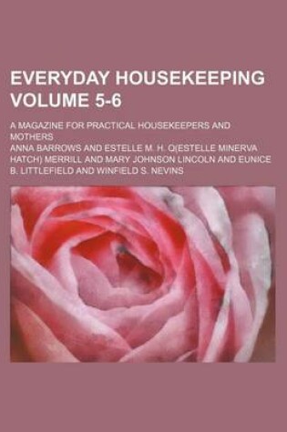 Cover of Everyday Housekeeping Volume 5-6; A Magazine for Practical Housekeepers and Mothers