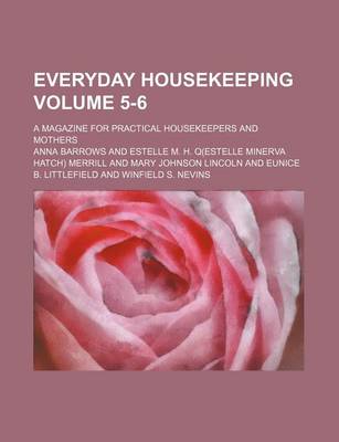 Book cover for Everyday Housekeeping Volume 5-6; A Magazine for Practical Housekeepers and Mothers