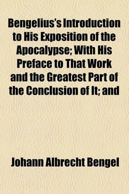 Book cover for Bengelius's Introduction to His Exposition of the Apocalypse; With His Preface to That Work and the Greatest Part of the Conclusion of It; And