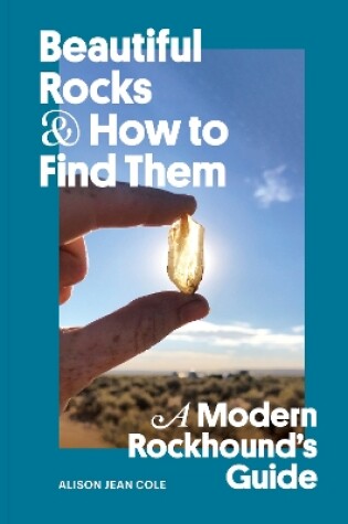 Cover of Beautiful Rocks and How to Find Them