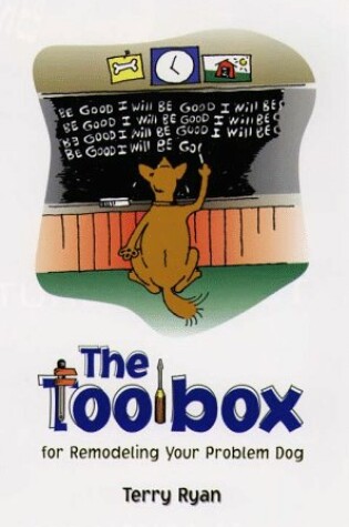 Cover of Toolbox for Remodeling Your Problem Dog