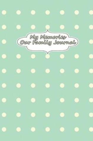 Cover of My Memories - Our Family Journal