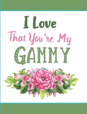 Book cover for I Love That You're My Gammy