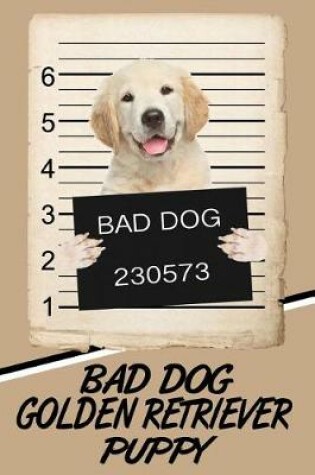 Cover of Bad Dog Golden Retriever Puppy