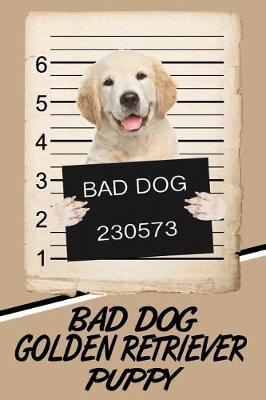 Book cover for Bad Dog Golden Retriever Puppy