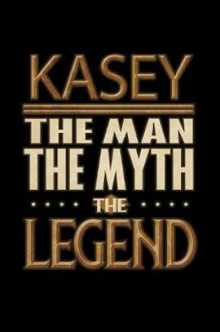 Cover of Kasey The Man The Myth The Legend