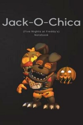 Cover of Jack-O-Chica Notebook (Five Nights at Freddy's)