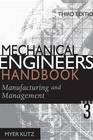 Cover of Mechanical Engineers' Handbook: Volume 3, Manufacturing and Management