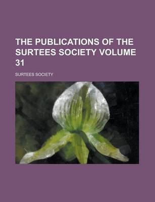 Book cover for The Publications of the Surtees Society Volume 31