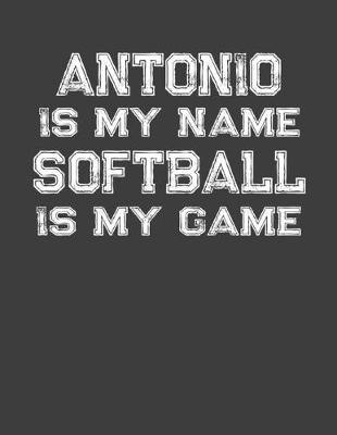 Book cover for Antonio Is My Name Softball Is My Game