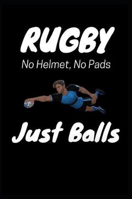 Book cover for Rugby No Helmet, No Pads Just Balls