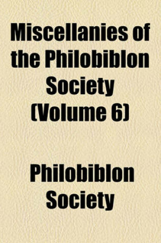 Cover of Miscellanies of the Philobiblon Society (Volume 6)