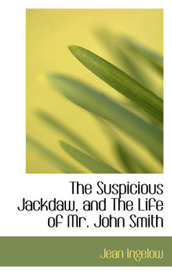 Book cover for The Suspicious Jackdaw, and the Life of Mr. John Smith