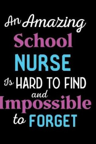 Cover of An Amazing School Nurse Is Hard To Find And Impossible To Forget