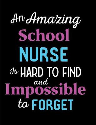 Cover of An Amazing School Nurse Is Hard To Find And Impossible To Forget