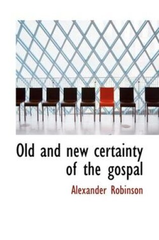 Cover of Old and New Certainty of the Gospal