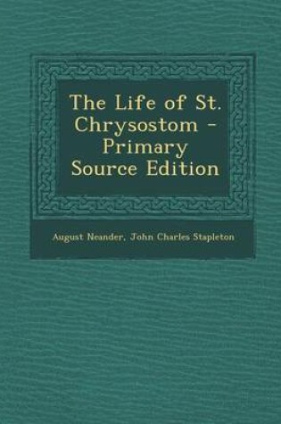 Cover of The Life of St. Chrysostom - Primary Source Edition