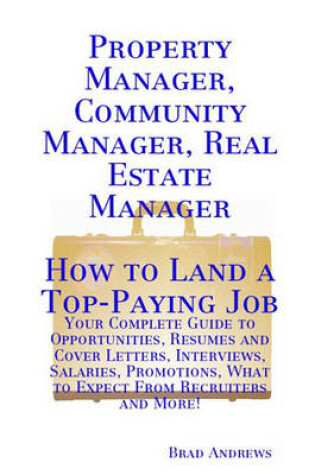 Cover of Property Manager, Community Manager, Real Estate Manager - How to Land a Top-Paying Job