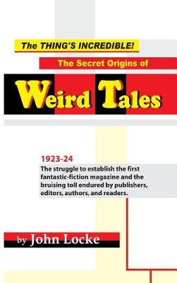 Book cover for The Thing's Incredible! The Secret Origins of Weird Tales