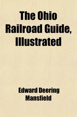 Book cover for The Ohio Railroad Guide; Cincinnati to Erie Via Columbus and Cleveland