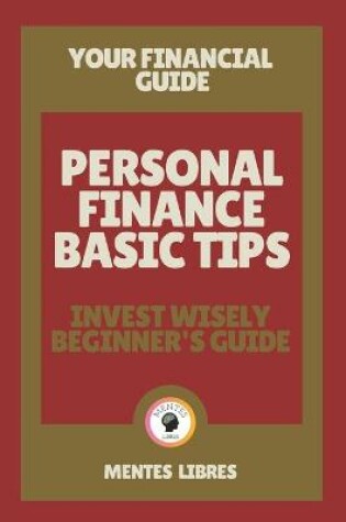 Cover of Personal Finance Basic Tips- Invest Wisely Beginner's Guide