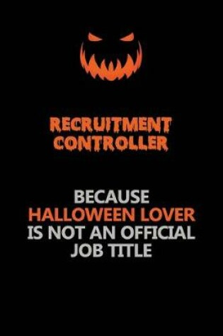 Cover of Recruitment Controller Because Halloween Lover Is Not An Official Job Title