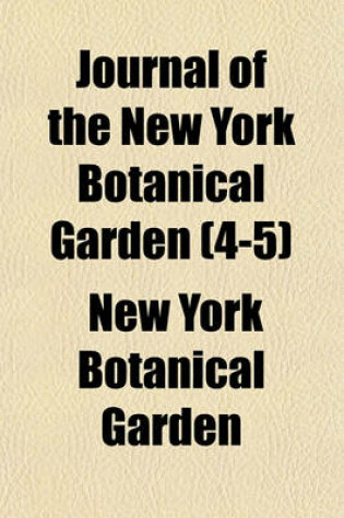 Cover of Journal of the New York Botanical Garden (Volume 4-5)