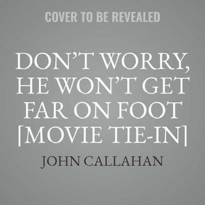Book cover for Don't Worry, He Won't Get Far on Foot [movie Tie-In]