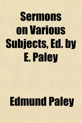 Book cover for Sermons on Various Subjects, Ed. by E. Paley