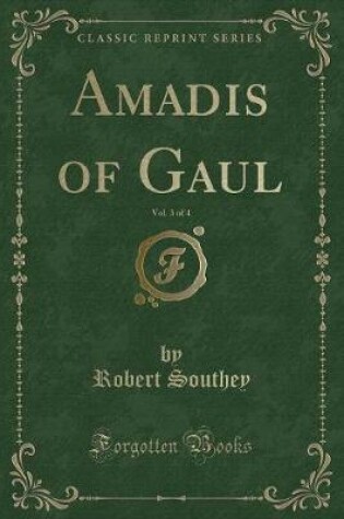 Cover of Amadis of Gaul, Vol. 3 of 4 (Classic Reprint)