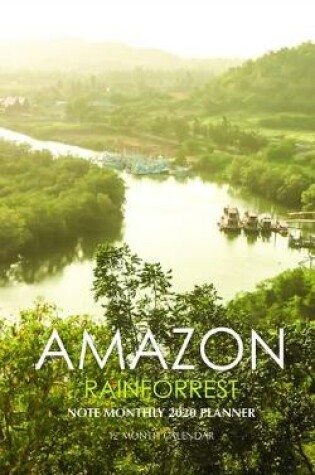 Cover of Amazon Rainforrest Note Monthly 2020 Planner 12 Month Calendar