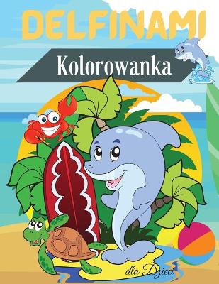 Book cover for Delfinami Kolorowanka dla Dzieci