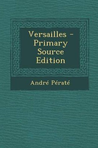 Cover of Versailles - Primary Source Edition